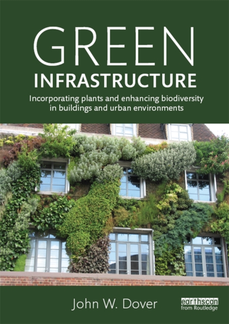 Green Infrastructure : Incorporating Plants and Enhancing Biodiversity in Buildings and Urban Environments, PDF eBook