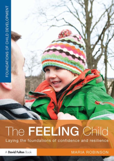 The Feeling Child : Laying the foundations of confidence and resilience, EPUB eBook