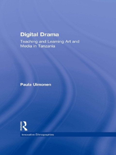 Digital Drama : Teaching and Learning Art and Media in Tanzania, EPUB eBook
