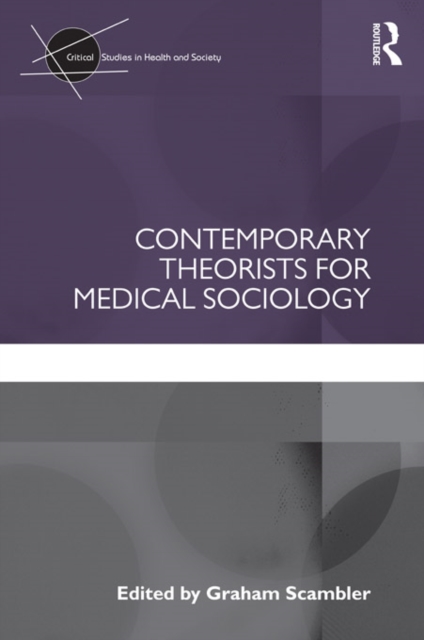 Contemporary Theorists for Medical Sociology, PDF eBook