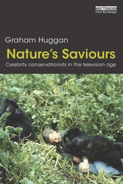 Nature's Saviours : Celebrity Conservationists in the Television Age, EPUB eBook