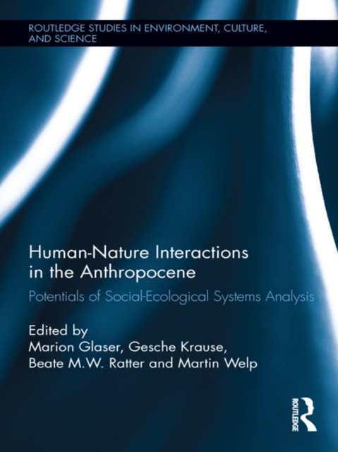 Human-Nature Interactions in the Anthropocene : Potentials of Social-Ecological Systems Analysis, PDF eBook