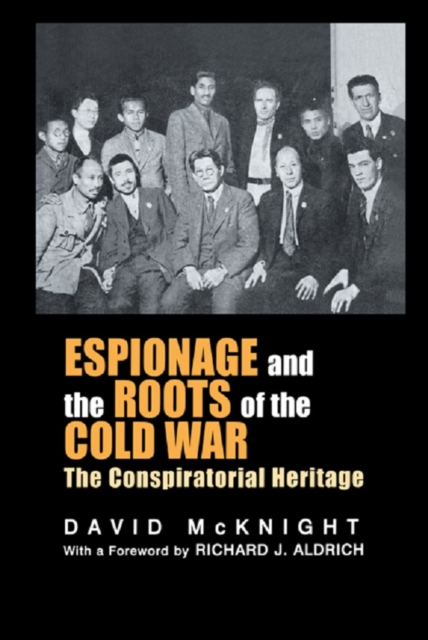 Espionage and the Roots of the Cold War : The Conspiratorial Heritage, PDF eBook