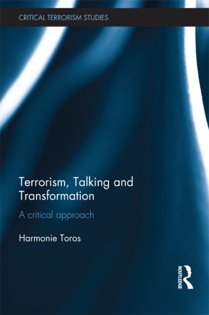 Terrorism, Talking and Transformation : A Critical Approach, PDF eBook