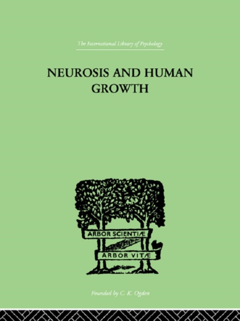Neurosis And Human Growth : THE STRUGGLE TOWARD SELF-REALIZATION, EPUB eBook