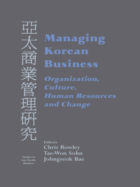 Managing Korean Business : Organization, Culture, Human Resources and Change, PDF eBook