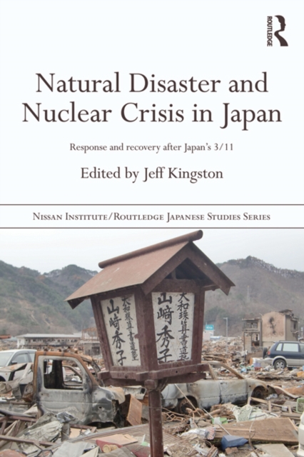 Natural Disaster and Nuclear Crisis in Japan : Response and Recovery after Japan's 3/11, PDF eBook
