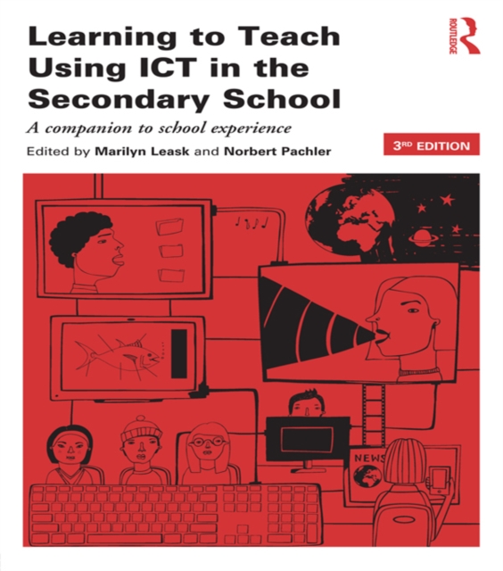 Learning to Teach Using ICT in the Secondary School : A companion to school experience, PDF eBook