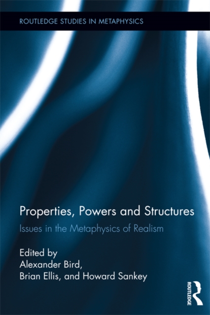 Properties, Powers and Structures : Issues in the Metaphysics of Realism, PDF eBook
