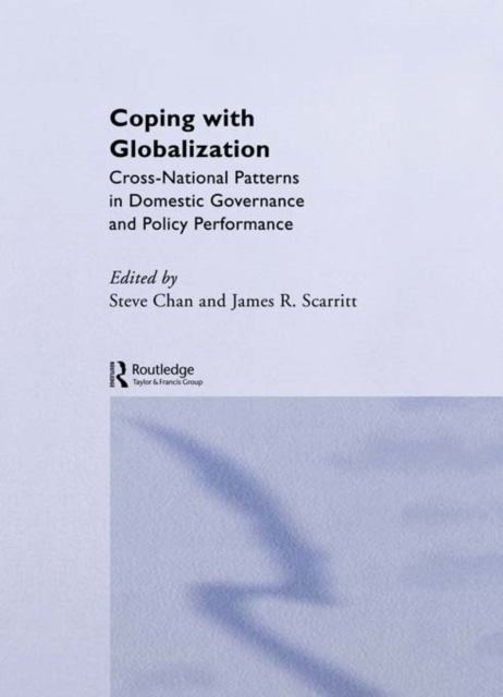 Coping with Globalization : Cross-National Patterns in Domestic Governance and Policy Performance, PDF eBook