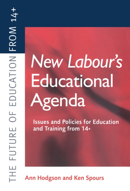 New Labour's New Educational Agenda: Issues and Policies for Education and Training at 14+, PDF eBook