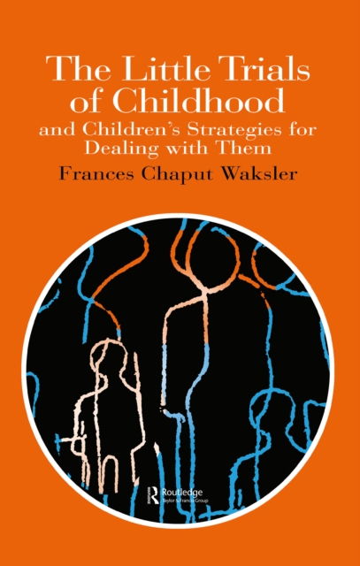 The Little Trials Of Childhood : And Children's Strategies For Dealing With Them, PDF eBook