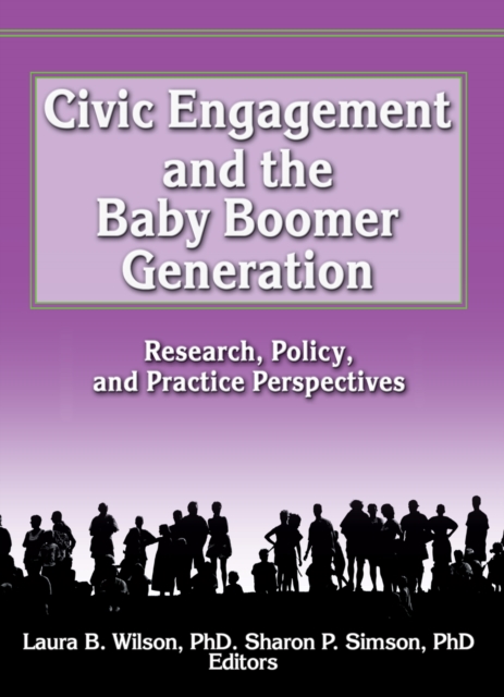 Civic Engagement and the Baby Boomer Generation : Research, Policy, and Practice Perspectives, PDF eBook