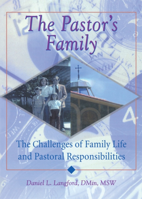 The Pastor's Family : The Challenges of Family Life and Pastoral Responsibilities, PDF eBook