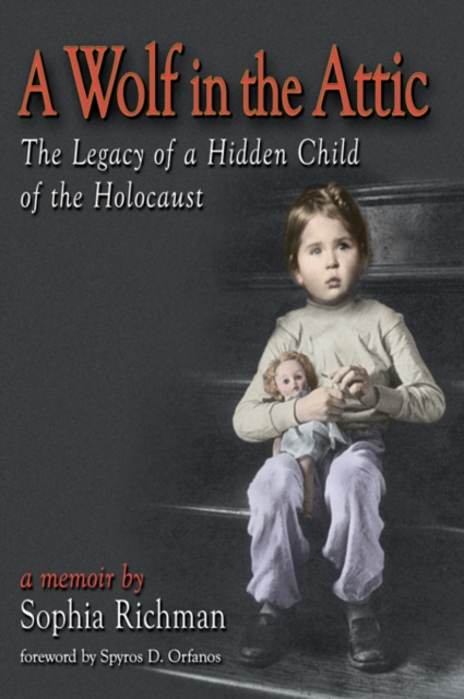 A Wolf in the Attic : The Legacy of a Hidden Child of the Holocaust, EPUB eBook
