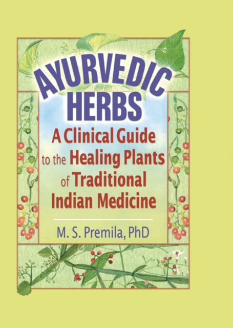 Ayurvedic Herbs : A Clinical Guide to the Healing Plants of Traditional Indian Medicine, PDF eBook