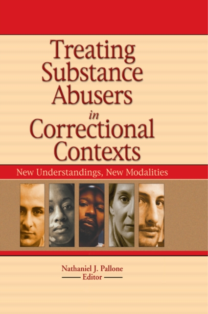 Treating Substance Abusers in Correctional Contexts : New Understandings, New Modalities, PDF eBook