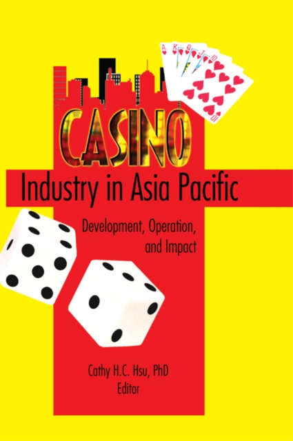 Casino Industry in Asia Pacific : Development, Operation, and Impact, PDF eBook