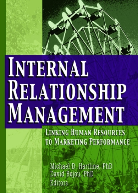 Internal Relationship Management : Linking Human Resources to Marketing Performance, PDF eBook