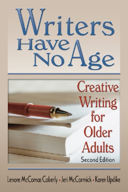 Writers Have No Age : Creative Writing for Older Adults, Second Edition, EPUB eBook