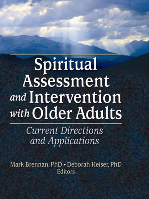 Spiritual Assessment and Intervention with Older Adults : Current Directions and Applications, PDF eBook