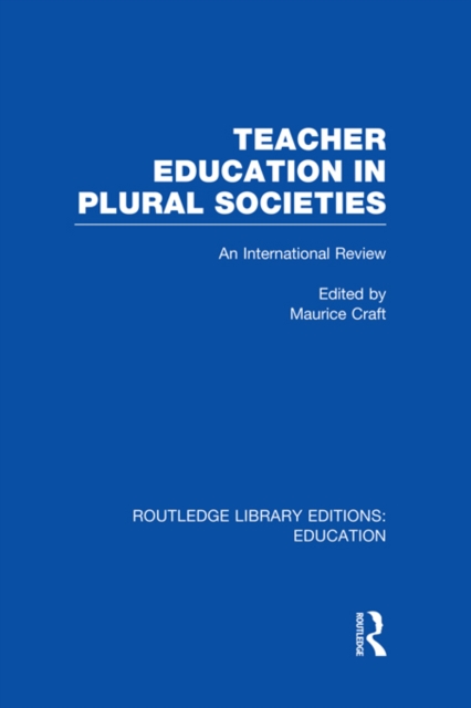 Teacher Education in Plural Societies (RLE Edu N) : An International Review, PDF eBook