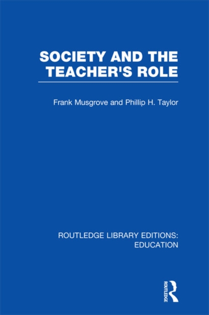 Society and the Teacher's Role (RLE Edu N), PDF eBook