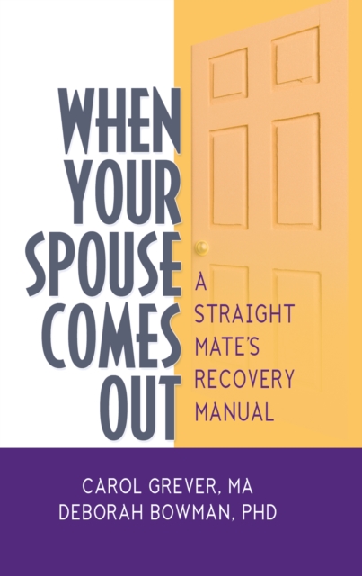 When Your Spouse Comes Out : A Straight Mate's Recovery Manual, EPUB eBook