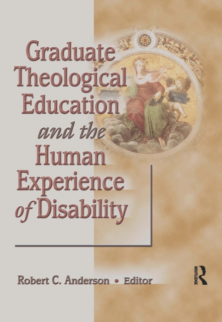 Graduate Theological Education and the Human Experience of Disability, PDF eBook