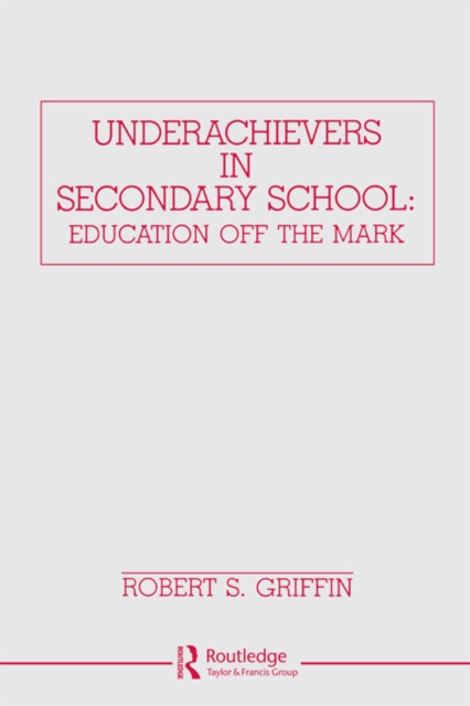 Underachievers in Secondary Schools : Education Off the Mark, PDF eBook