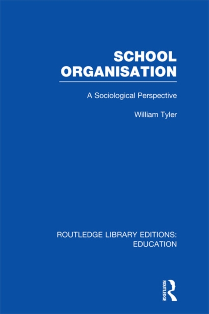 School Organisation (RLE Edu L) : A Sociological Perspective, PDF eBook