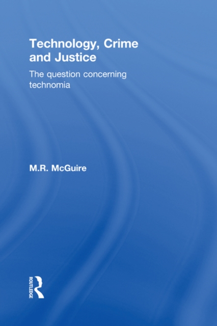 Technology, Crime and Justice : The Question Concerning Technomia, PDF eBook