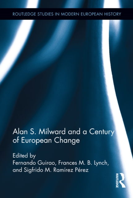 Alan S. Milward and a Century of European Change, EPUB eBook