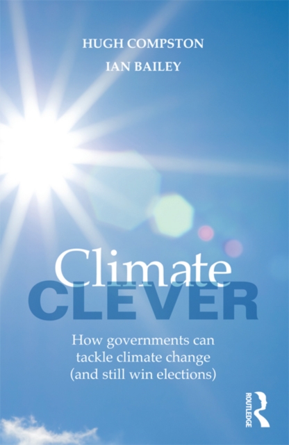 Climate Clever : How Governments Can Tackle Climate Change (and Still Win Elections), PDF eBook