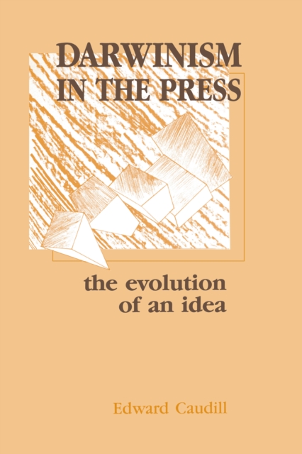 Darwinism in the Press : the Evolution of An Idea, PDF eBook