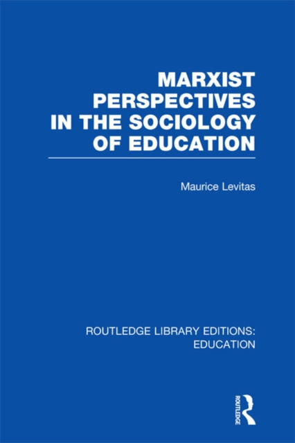 Marxist Perspectives in the Sociology of Education (RLE Edu L Sociology of Education), PDF eBook