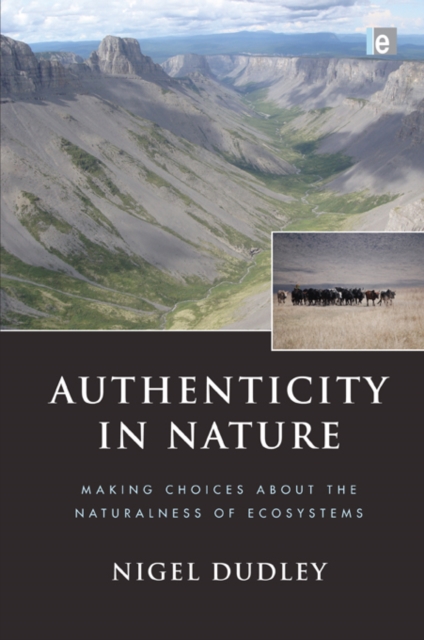 Authenticity in Nature : Making Choices about the Naturalness of Ecosystems, PDF eBook