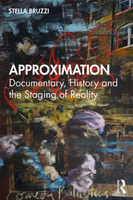 Approximation : Documentary, History and the Staging of Reality, EPUB eBook