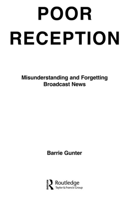 Poor Reception : Misunderstanding and Forgetting Broadcast News, PDF eBook