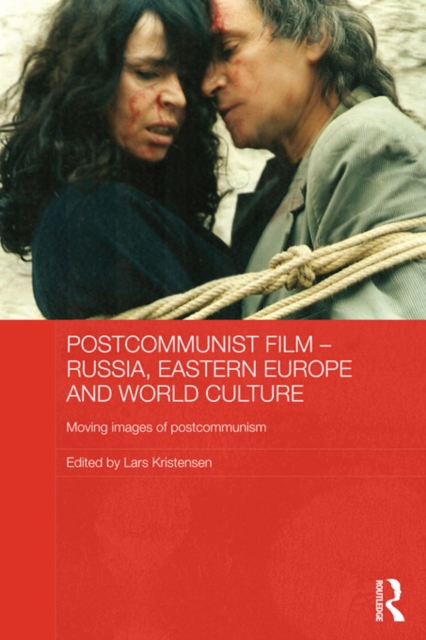 Postcommunist Film - Russia, Eastern Europe and World Culture : Moving Images of Postcommunism, PDF eBook