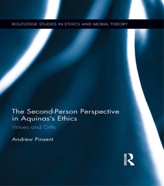 The Second-Person Perspective in Aquinas’s Ethics : Virtues and Gifts, EPUB eBook
