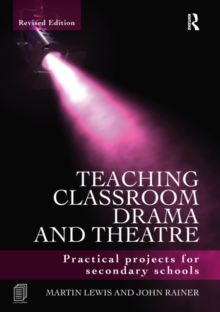 Teaching Classroom Drama and Theatre : Practical Projects for Secondary Schools, PDF eBook