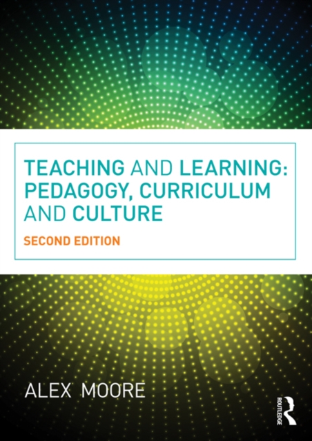 Teaching and Learning : Pedagogy, Curriculum and Culture, EPUB eBook