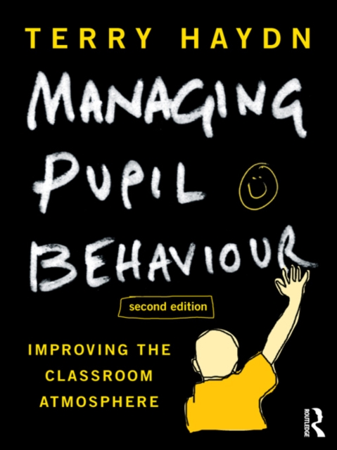Managing Pupil Behaviour : Improving the classroom atmosphere, PDF eBook