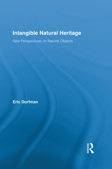 Intangible Natural Heritage : New Perspectives on Natural Objects, PDF eBook