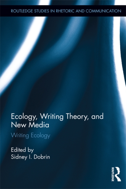 Ecology, Writing Theory, and New Media : Writing Ecology, PDF eBook