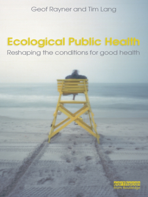 Ecological Public Health : Reshaping the Conditions for Good Health, PDF eBook
