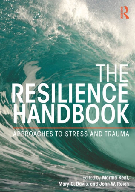 The Resilience Handbook : Approaches to Stress and Trauma, EPUB eBook