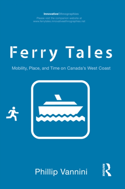 Ferry Tales : Mobility, Place, and Time on Canada's West Coast, EPUB eBook