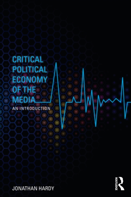 Critical Political Economy of the Media : An Introduction, EPUB eBook